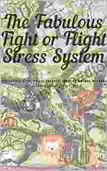 The Fabulous Fight Or Flight Stress System: Neuroscience Polyvagal Theories Through Animal Metaphors