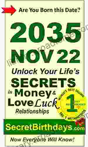 Born 2035 Nov 22? Your Birthday Secrets To Money Love Relationships Luck: Fortune Telling Self Help: Numerology Horoscope Astrology Zodiac Destiny Science Metaphysics (20351122)