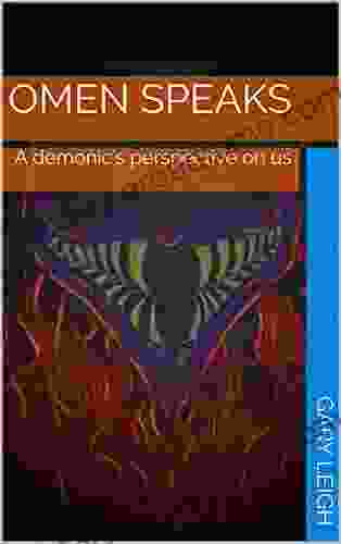 Omen Speaks: A Demonic S Perspective On Us