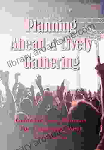 Planning Ahead A Lively Gathering: Guide For Event Planners For A Successful Party Celebration