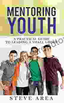 Mentoring Youth: A Practical Guide to Leading a Small Group