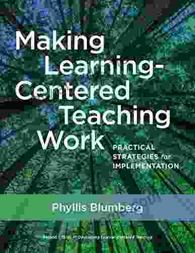 Making Learning Centered Teaching Work: Practical Strategies for Implementation