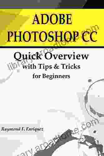 ADOBE PHOTOSHOP CC: Quick Overview with Tips Tricks for Beginners