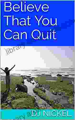 Believe That You Can Quit: How To Effectively Quit Smoking