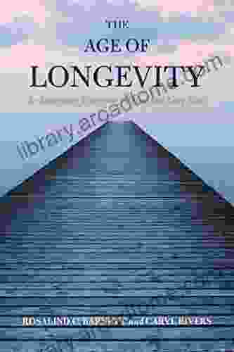 The Age Of Longevity: Re Imagining Tomorrow For Our New Long Lives