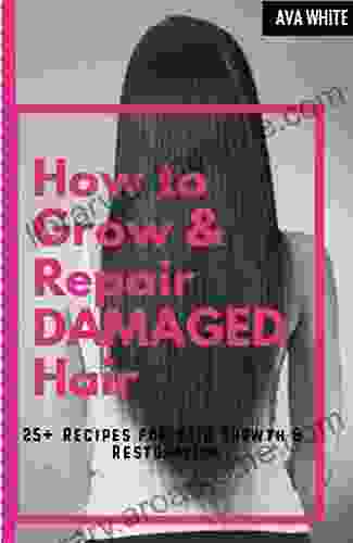 How To Grow And Repair Damaged Hair: 25+ Recipes For Hair Growth Restoration Perm And Natural Hair Regeneration Tips For Women Losing Hair Products Wavy Or Frizzy Hair Hair Makeover Tip