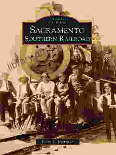 Sacramento Southern Railroad (Images Of Rail)