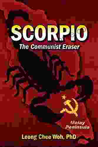 Scorpio The Communist Eraser (Fighting the Communists on the Malay Peninsula The Long Emergency 1)