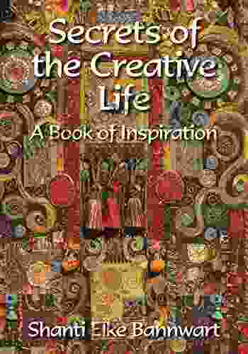 Secrets of the Creative Life: A of Inspiration
