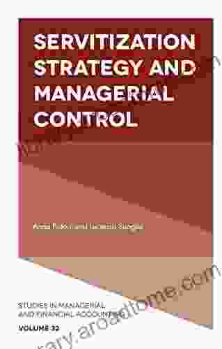 Servitization Strategy and Managerial Control (Studies in Managerial and Financial Accounting 32)