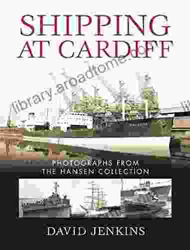 Shipping At Cardiff: Photographs From The Hansen Collection