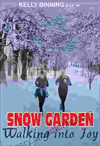 Snow Garden: Walking Into Joy