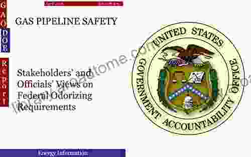 GAS PIPELINE SAFETY: Stakeholders And Officials Views On Federal Odorizing Requirements (GAO DOE)