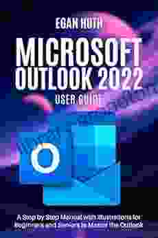 Microsoft Outlook 2024 User Guide: A Step By Step Manual With Illustrations For Beginners And Seniors To Master The Outlook