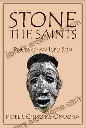 Stone the Saints: Poems of an Igbo Son