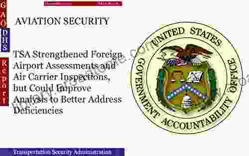 AVIATION SECURITY: TSA Strengthened Foreign Airport Assessments and Air Carrier Inspections but Could Improve Analysis to Better Address Deficiencies (GAO DHS)