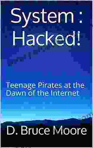 System : Hacked : Teenage Pirates At The Dawn Of The Internet