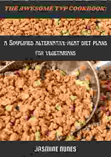 The Awesome TVP Cookbook A Simplified Alternative Meat Diet Plans For Vegetarians