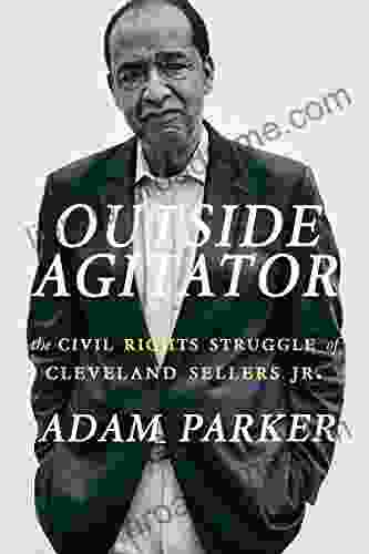 Outside Agitator: The Civil Rights Struggle Of Cleveland Sellers Jr