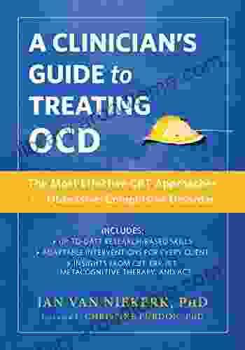 A Clinician S Guide To Treating OCD: The Most Effective CBT Approaches For Obsessive Compulsive Disorder
