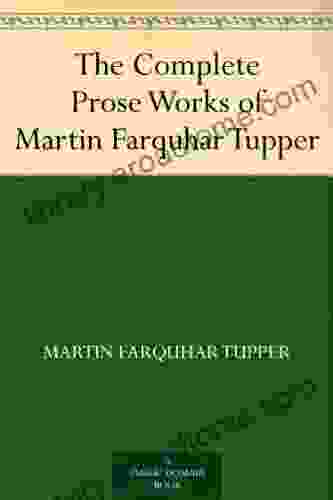 The Complete Prose Works of Martin Farquhar Tupper