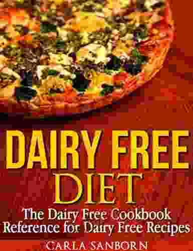 Dairy Free Diet: The Dairy Free Cookbook Reference For Dairy Free Recipes