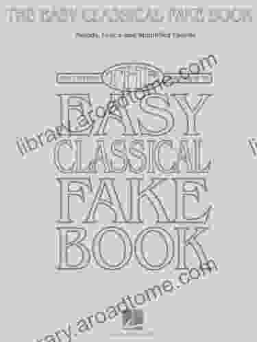The Easy Classical Fake Book: Melody Lyrics Simplified Chords in the Key of C