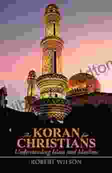 The Koran for Christians: Understanding Islam and Muslims