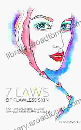 The 7 Laws Of Flawless Skin: An Aesthetician S Guide To Simplifying And Maximizing Your Skincare Routine