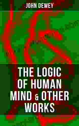 The Logic Of Human Mind Other Works: Critical Debates And Insights About New Psychology Reflex Arc Concept Infant Language Social Psychology