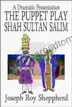 THE PUPPET PLAY SHAH SULTAN SALIM (The Dramatic Presentations Series)