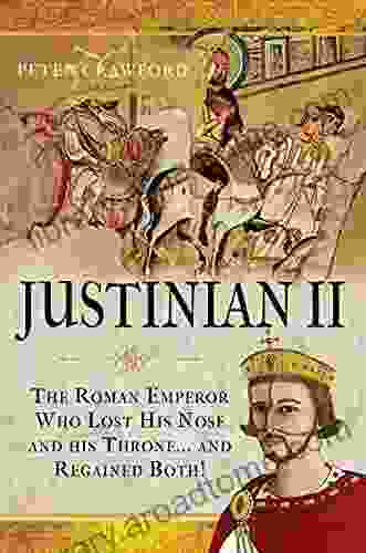 Justinian II: The Roman Emperor Who Lost His Nose And His Throne And Regained Both