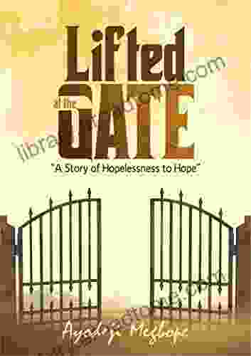 Lifted At The Gate: A Story Of Hopelessness To Hope