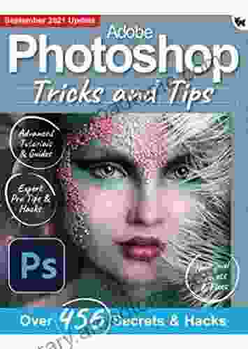 Adobe Photoshop Tricks And Tips: Over 456 Secrets Hacks