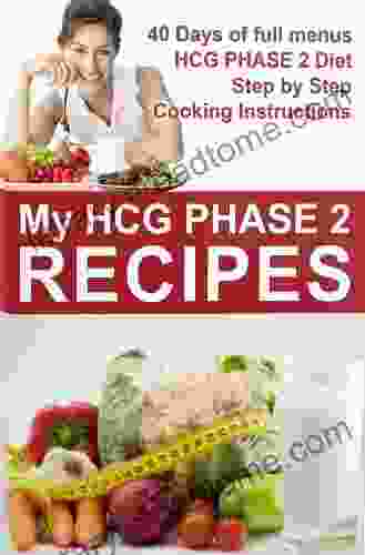HCG Recipes MY HCG Phase 2 Recipes The 500 Calories Day Menu For 40 Days
