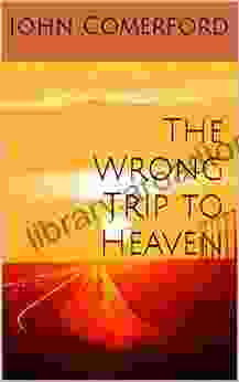 The Wrong Trip To Heaven