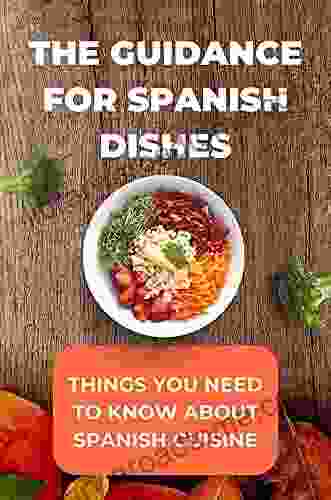 The Guidance For Spanish Dishes: Things You Need To Know About Spanish Cuisine: Fresh Guatemala Recipes