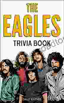 The Eagles Trivia Book: Uncover The Epic History Facts Every Fan Should Know