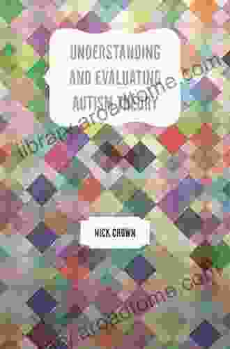 Understanding And Evaluating Autism Theory