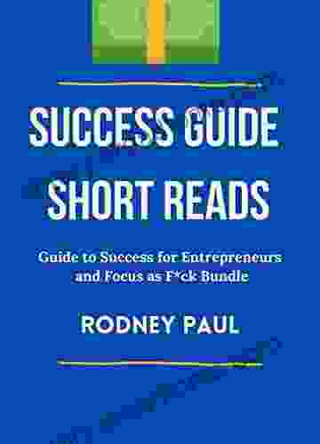 Success Guide Short Reads Bundle : Guide To Success For Entrepreneurs And Focus As F*ck Bundle