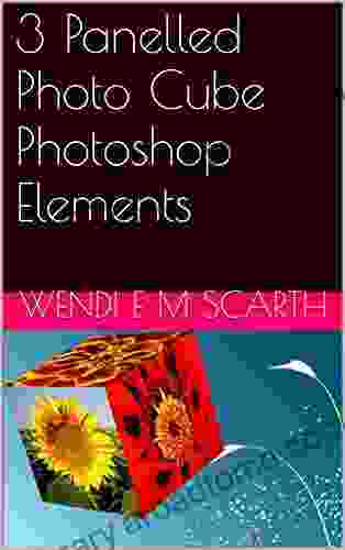 3 Panelled Photo Cube Photoshop Elements (Photoshop Elements Made Easy By Wendi E M Scarth 12)