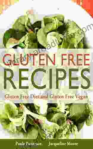 Gluten Free Recipes: Gluten Free Diet and Gluten Free Vegan