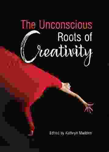 The Unconscious Roots Of Creativity