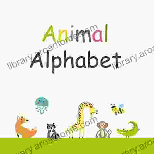 Animal Alphabet: Amazing Illustrated Alphabet For Kids