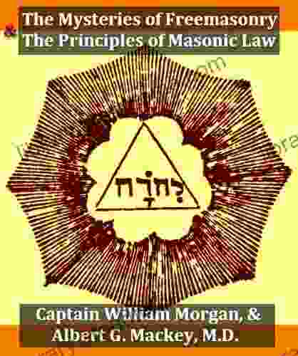 The Mysteries of Freemasonry The Principles of Masonic Law