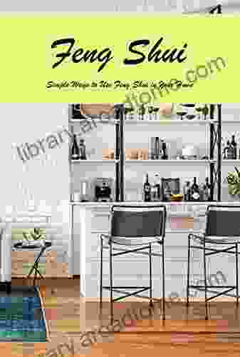 Feng Shui: Simple Ways To Use Feng Shui In Your Home: The Feng Shui House