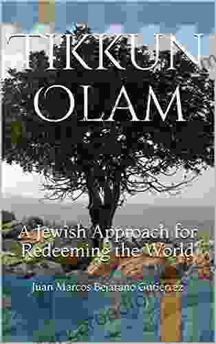 Tikkun Olam: A Jewish Approach For Redeeming The World