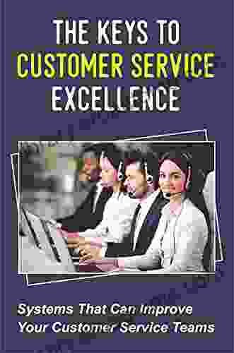 The Keys To Customer Service Excellence: Systems That Can Improve Your Customer Service Teams: Customer Rage