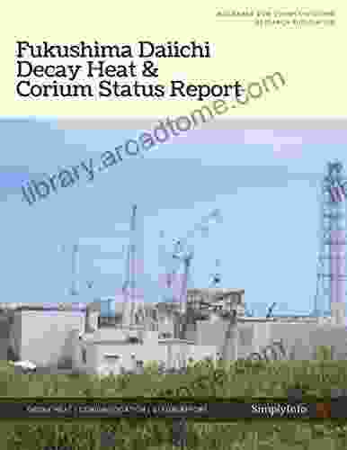 Fukushima Daiichi Decay Heat Corium Status Report: A SimplyInfo Org Report