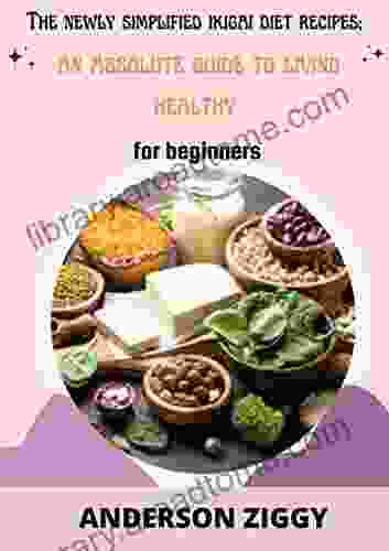 The Newly Simplified ikigai Diet Recipes An Absolute Guide To Living Healthy For Beginners